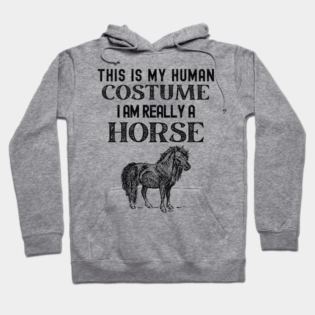 This is my Human Costume I am Really a Horse Hoodie by Souls.Print